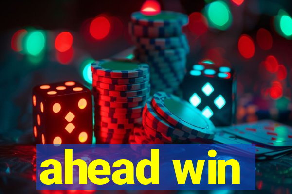 ahead win